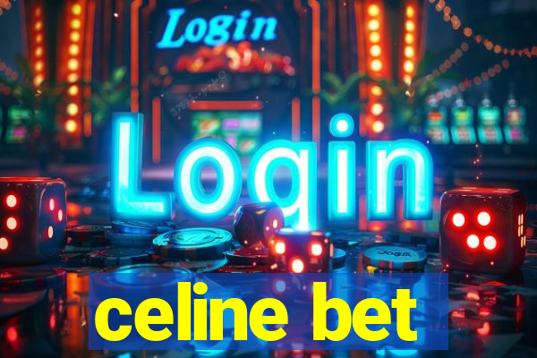 celine bet